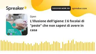 L'illusione dell'igiene: I 6 focolai di 