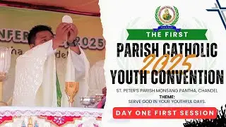 DAY 1 _ 1st SESSION | THE 1ST PARISH CATHOLIC YOUTH CONFERENCE, 2025 | ST. PETER'S PARISH, CHANDEL