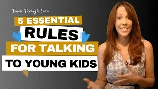 Parenting Tips for Toddlers: 5 Essential Rules for Communicating With Young Children