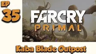 Far Cry Primal Episode 35 - Kaba Blade Outpost