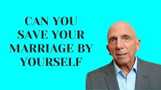 Can You Save Your Marriage By Yourself | Paul Friedman