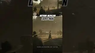 Arthur Morgan : Ladies Man