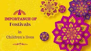 Importance of festivals in children's lives | Expand your kids knowledge | #festival #nrilife #like