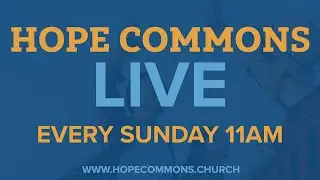 HOPE COMMONS WEBCAST | SUNDAY @ 11AM | Bread and Desire