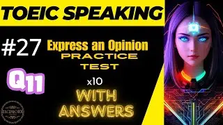 [💡#27 TOEIC Speaking] Q11 Express an Opinion Practice Test x10 without Answers  TOEIC口說模擬測驗：表達意見無答案