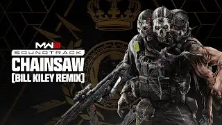 Chainsaw - Bill Kiley Remix | Call of Duty&reg;: Modern Warfare III Season 6 Soundtrack