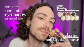 Soft Spoken ASMR Makeup Tutorial ✨ Neutral Eyeshadow Look on Hooded Eyes ✨ NEW Morphe Cream Shadows