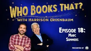 Who Books That? with Harrison Greenbaum, Ep. 18: MARC SUMMERS (w/ surprise guests STAN ALLEN & more)