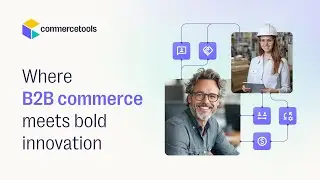 Where B2B Commerce Meets Bold Innovation: commercetools