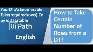 UiPath English - Take Certain Number of Rows from a DataTable
