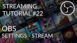 Streaming Tutorial #22 - OBS Studio Settings - Stream