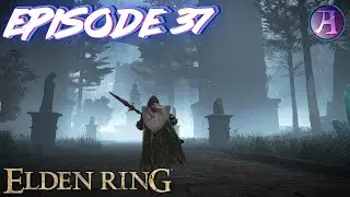 Elden Ring Playthrough [Blind] Episode 37 - Man-Made Horrors Beyond My Comprehension (No Commentary)