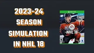 2023-24 Season Simulation in NHL 18
