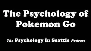 The Psychology of Pokemon Go