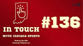 In Touch with Indiana Sports - Episode #136 (feat. Mitchell Paige & Doug of The QB11 Show)