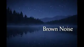 Brown Noise for Sleeping (2 Hours)