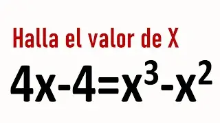 HALLA EL VALOR DE X EN LA ECUACIÓN 4X-4=X³-X². Matemáticas Básicas