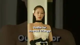 Outfits for Inverted Triangle Body Type #jennie #blackpink #kpop #stylingtips #koreanfashion