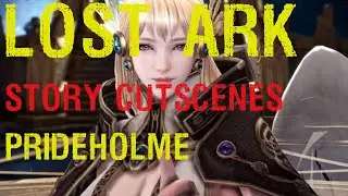 Lost Ark Story - Prideholme and Log Hill (Story Cutscenes and Dialogues)