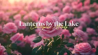 Lanterns by the Lake - Countryside Melody - Lyrics (Official HD Video)