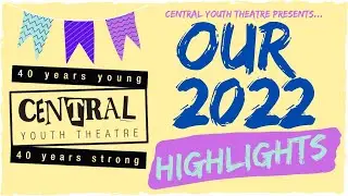 Central Youth Theatre's 2022 Highlights