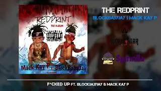F*cked Up - Feat. BlockBabyJay & Mack Kay P