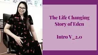 The Life Changing Story of Eden | Intro V2.0