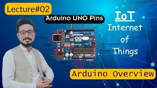 Arduino UNO Pins Overview | IoT | Lecture # 02 | Engineer Saeed Akbar