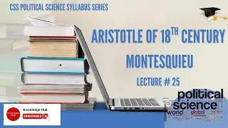 POLITICAL SCIENCE SERIES || MONTESQUIEU || AS ARISTOTLE OF 18TH CENTURY || CSS