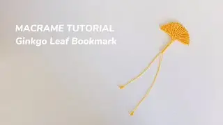 Macrame Tutorial : Ginkgo Leaf Bookmark | 银杏叶书签 DIY Crafts & Macrame #diy #handmade #knot #macrame