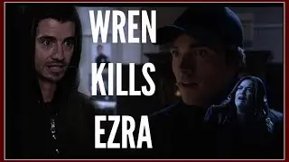 WREN KILLS EZRA | EZRA DIES | Wren Theory | PLL THEORY | prettylittlelrs