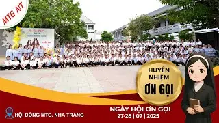 NGÀY HỘI ƠN GỌI MTG. NHA TRANG 2025 | MTGNT