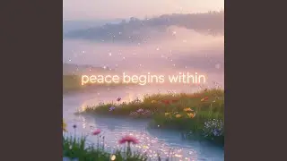 Peace Begins Within