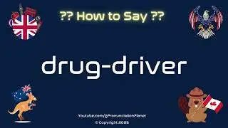 🚗💊 How to Pronounce drug-driver? (CORRECTLY) | Pronunciation Planet