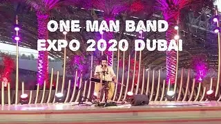 One Man Band || A Single Man Is Performing In Expo 2020 Dubai || Music Night In Expo Dubai 2020