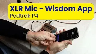 Tech Talk - XLR Mic - Podtrak P4 - Wisdom App