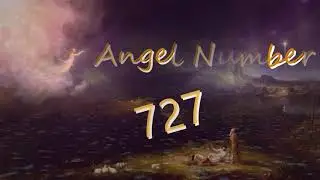 angel number 727 | Meanings & Symbolism