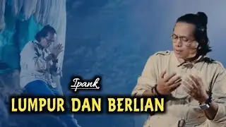 LUMPUR DAN BERLIAN//IPANK @IpankPro 
