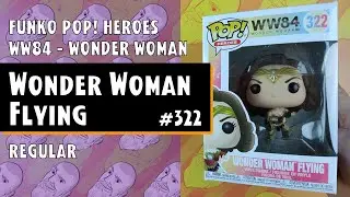 Funko Pop Heroes: WW84 - Wonder Woman - Wonder Woman Flying - #322 // Just One Pop Showcase