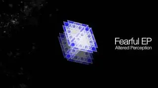 Altered Perception - Fearful EP (Full Official Release) [Plush - Drum & Bass]