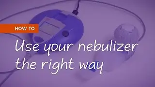 How to use your Lamira&reg; Nebulizer System