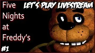 Five Nights at Freddy's Let's Play LIVESTREAM! #1