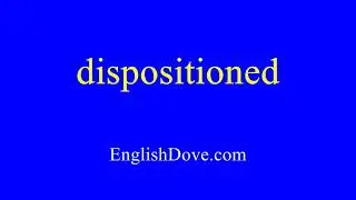 How to pronounce dispositioned in American English