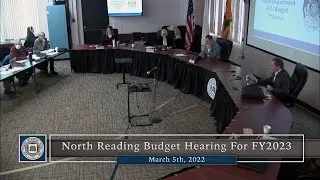 North Reading, MA Budgetary Hearings For FY 2023 - DPW, NRFD, & NRPD  - 03/05/22