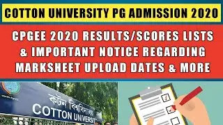 Cotton University CPGEE 2020 Results Lists & Important Notice For Marksheet Uploading & Dates🔥