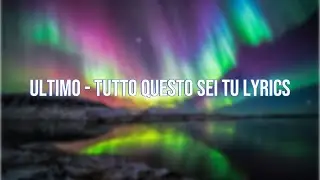 Ultimo - tutto questo sei tu lyrics
