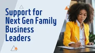 Next Gen Leaders in Family Business | Building Your Essential Support Network