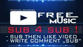 SUB 4 SUB - CHANNEL CAMPAIGN | FREE MUSIC