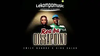 Rea ba Disapointa - Emily Mohobs & King Salah@lekompomusic.com