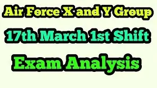 Airforce Group X and Y 17th March 1st Shift analysis|Airforce exam analysis